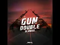 Gun Double (Slowed)