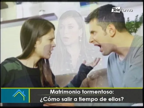 Matrimonio tormentoso ¿Cómo salir a tiempo de ellos?