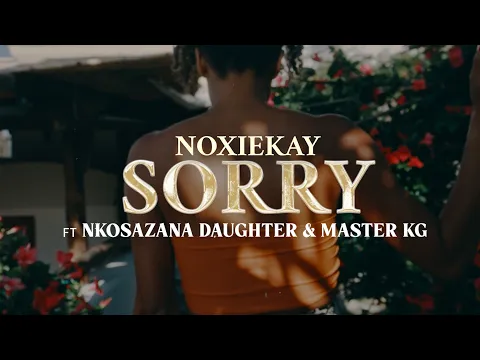 Download MP3 Noxiekay \u0026 Nkosazana Daughter \u0026 Master KG - Im Sorry (Official)