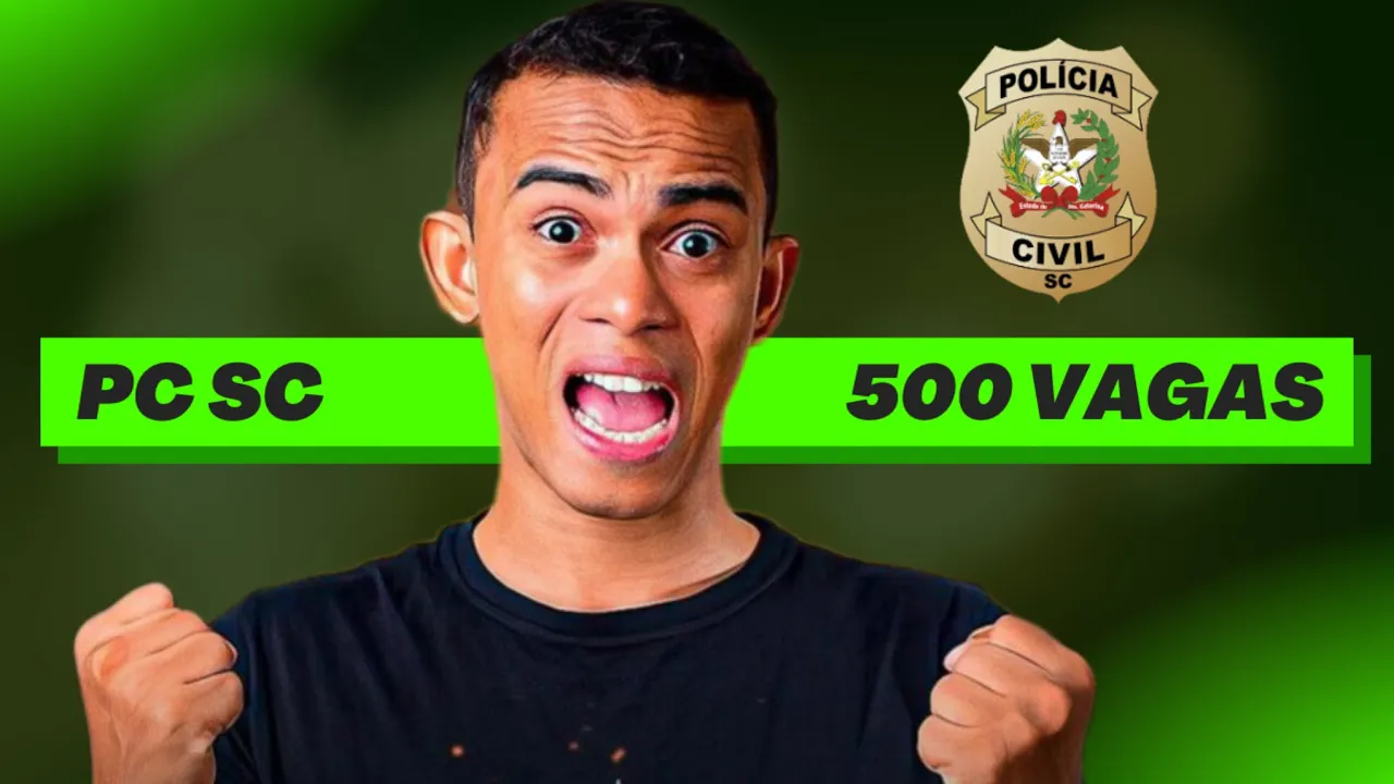 CONCURSO PCSC: ANUNCIADO 500 VAGAS!