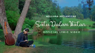 Maulana Ardiansyah - Satu Dalam Ikatan (Lihatlah Sayang Aku Sedang Berjuang) | Official Lyric Video