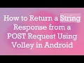 How to Return a String Response from a POST Request Using Volley in Android