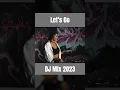 Download Lagu Let's Go, DJ mix 2023, #mix #dancemix #djremix #best2023 #dance2023
