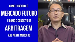Como funciona o Mercado Futuro e como o conceito de arbitragem age neste mercado?