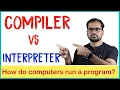 COMPILER vs INTERPRETER How do Computers Run Programs