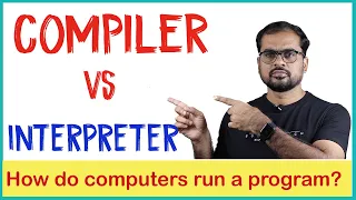COMPILER vs INTERPRETER How do Computers Run Programs