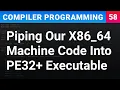 Piping Our X86 - 64 Machine Code Into PE32 Executable