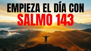 ORACIÓN DE LA MAÑANA CON EL SALMO 143 | SOCORRO Y DIRECCIÓN DE DIOS | DEVOCIONAL
