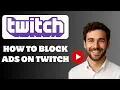 How to Block Twitch Ads in 2025 NO Sub Needed LEGAL Method