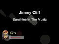 Jimmy Cliff - Sunshine In The Music