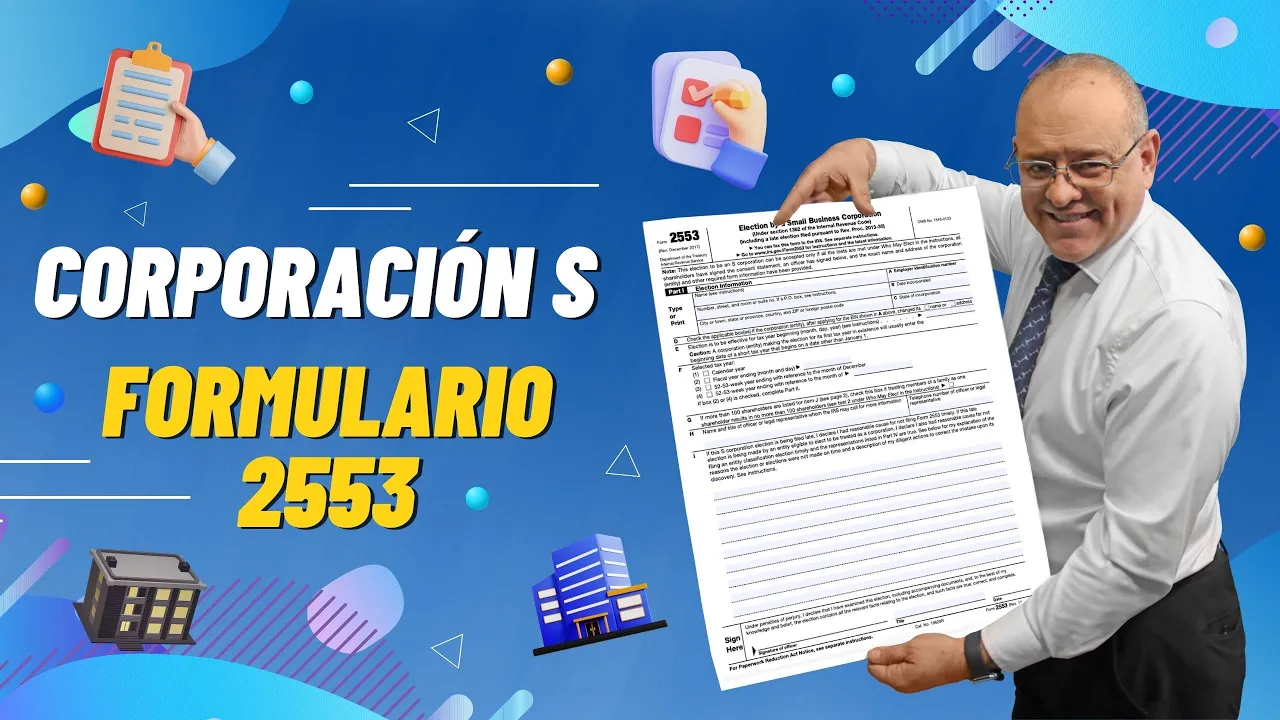 ¿Cómo elegir ser una S-Corp. paso a paso. ¡Todo sobre el Formulario 2553! Episodio 987