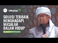 Download Lagu SOLUSI TERBAIK MENGHADAPI MASALAH HIDUP | KH. ABDULLAH GYMNASTIAR
