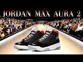 Jordan Max Aura 2 Review On Feet SHOEPERFLY