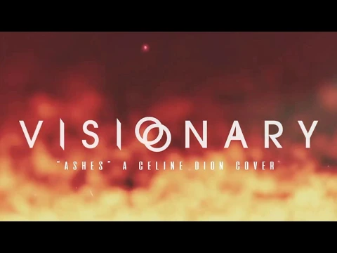 Download MP3 Visionary - Ashes (Celine Dion Cover) (Audio)