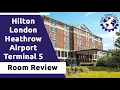 Hilton London Heathrow Airport Terminal 5 Room Review