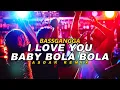 Download Lagu DJ I LOVE YOU BABY BOLA BOLA (BASSGANGGA) ASDAR REMIX TERBARU 2025
