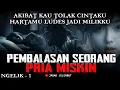 Pembalasan Pria Miskin Karena Cintanya Di Tolak - NGELIK PART 2 - By Jagad Lelembut