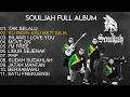 SOULJAH FULL ALBUM | KUMPULAN LAGU SOULJAH TERBAIK 2025