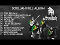 SOULJAH FULL ALBUM | KUMPULAN LAGU SOULJAH TERBAIK 2025