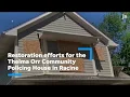 Restoration efforts for the Thelma Orr Community Policing House in Racine