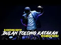 Download Lagu DJ JADIAN - BULAN TOLONG KATAKAN (KENTRUNG SANTUY)