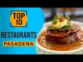 Top 10 Best Restaurants in Pasadena California