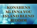 Konshens   Me Inna Yuh              Island Blend Riddim    CEV