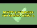 DevOps SysAdmins PHP Kohana CentOS 5 3 Solutions