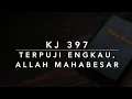 Download Lagu KJ 397 Terpuji Engkau, Allah Mahabesar (Revive Us Again / We Praise Thee, O God) - Kidung Jemaat