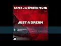 Raffa J & Spring Fever - Just A Dream