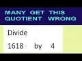 Divide 1618 by 4 many get this quotient wrong