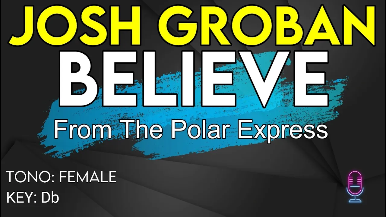 Josh Groban - Believe (The Polar Express) - Karaoke Instrumental - Female Josh Groban - Believe (The Polar Express) - Karaoke Instrumental - Female
