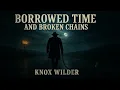 Download Lagu Knox Wilder – Borrowed Time and Broken Chains (Official Outlaw Country)