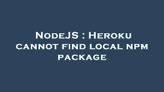 NodeJS Heroku cannot find local npm package