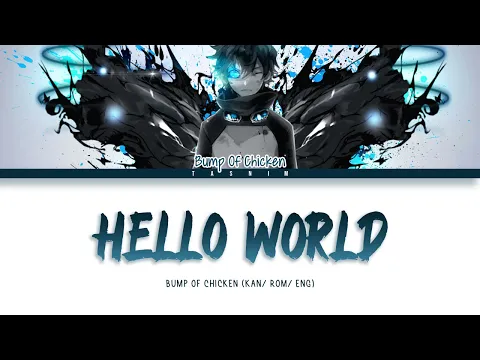 Download MP3 Bump Of Chicken -  Hello,world! (Kan/Rom/Eng Lyrics)
