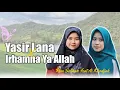 Download Lagu YASIR LANA X IRHAMNA YA ALLAH || LIRIK ARAB \u0026 LATIN