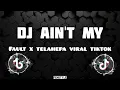 Download Lagu DJ AIN'T MY FAULT X TELAHEPA SLOW BASS VIRAL TIK TOK - DJ TEBANG