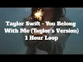 Taylor Swift - You Belong With Me (Taylor's Version) - 1 Hour Loop