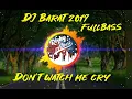 Download Lagu DJ BARAT TERBARU - DON'T WATCH ME CRY - ALPI BOURIGAN (REMIX)