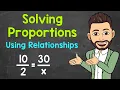 How to Solve Proportions Using Relationships Solving Proportions Math with Mr J