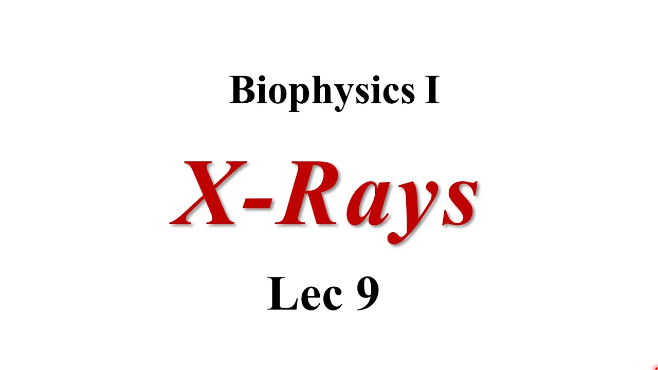 X-Rays Lec9 Part2 Biophysics I