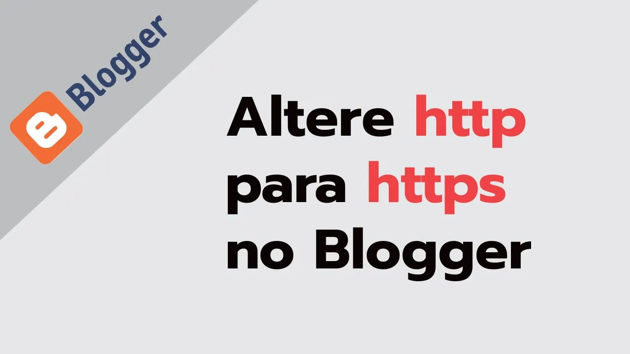 Altere para HTTPS no Blogger: Site Seguro