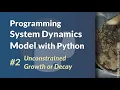 Programming System Dynamics Model with Python - Unconstrained Growth or Decay