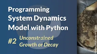 Programming System Dynamics Model with Python - Unconstrained Growth or Decay
