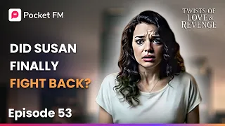ep 53 twists of love u0026 revenge pocket fm