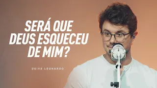 Será que Deus esqueceu de mim? | Deive Leonardo