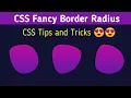 CSS Fancy Border Radius CSS Tips and Tricks