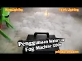 Penggunaan Water Low Fog Machine 1200w