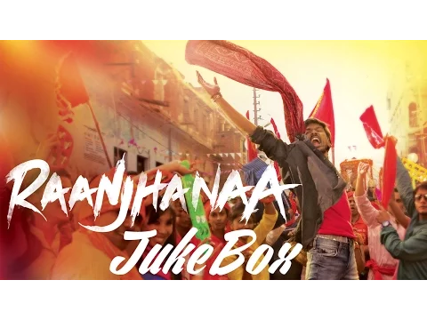 Download MP3 Raanjhanaa  Full Audio Songs Jukebox | Dhanush | Sonam Kapoor | Abhay Deol | Swara