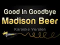 Download Lagu Madison Beer - Good In Goodbye (Karaoke Version)